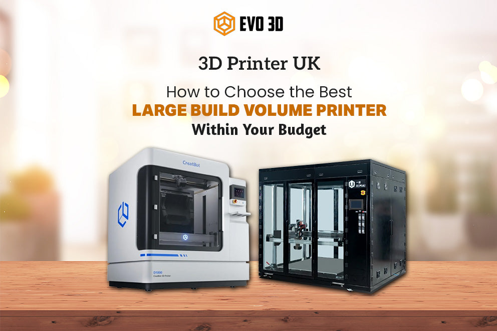 3D Printer UK: How to Choose the Best Large Build Volume Printer Within Your Budget