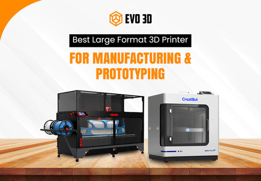 Best Large Format 3D Printer for Manufacturing & Prototyping