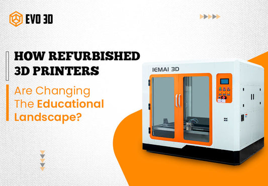 How are Refurbished 3D Printers Changing the Educational Landscape?