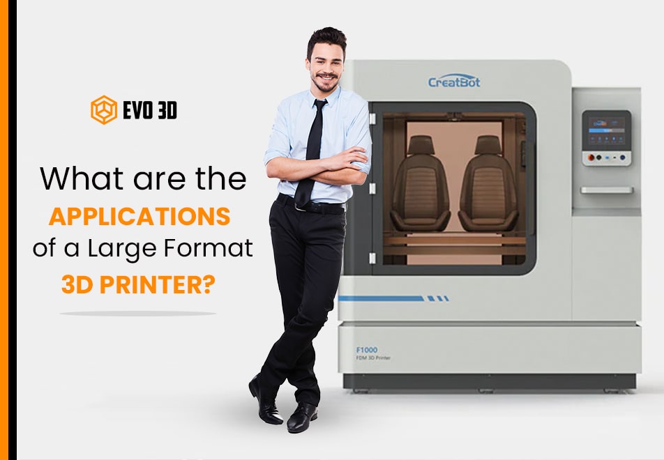 What are the Applications of a Large Format 3D Printer?